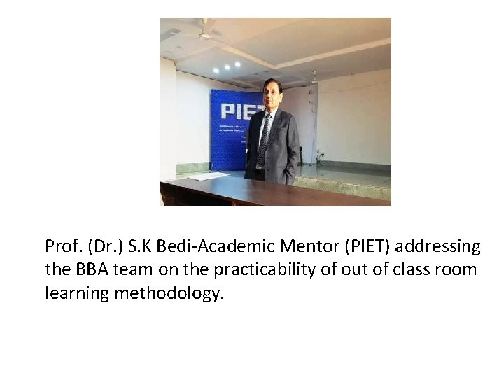 Prof. (Dr. ) S. K Bedi-Academic Mentor (PIET) addressing the BBA team on the