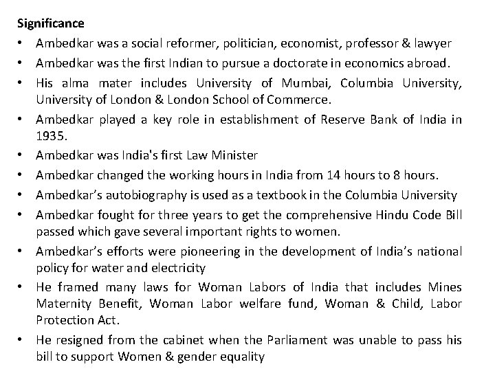 Significance • Ambedkar was a social reformer, politician, economist, professor & lawyer • Ambedkar