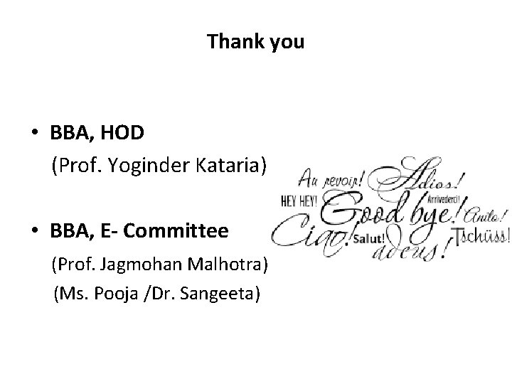 Thank you • BBA, HOD (Prof. Yoginder Kataria) • BBA, E- Committee (Prof. Jagmohan
