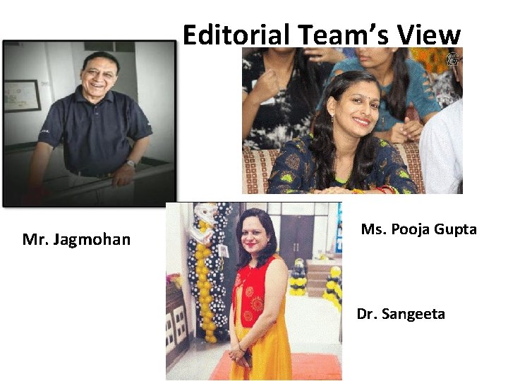 Editorial Team’s View Mr. Jagmohan Ms. Pooja Gupta Dr. Sangeeta 