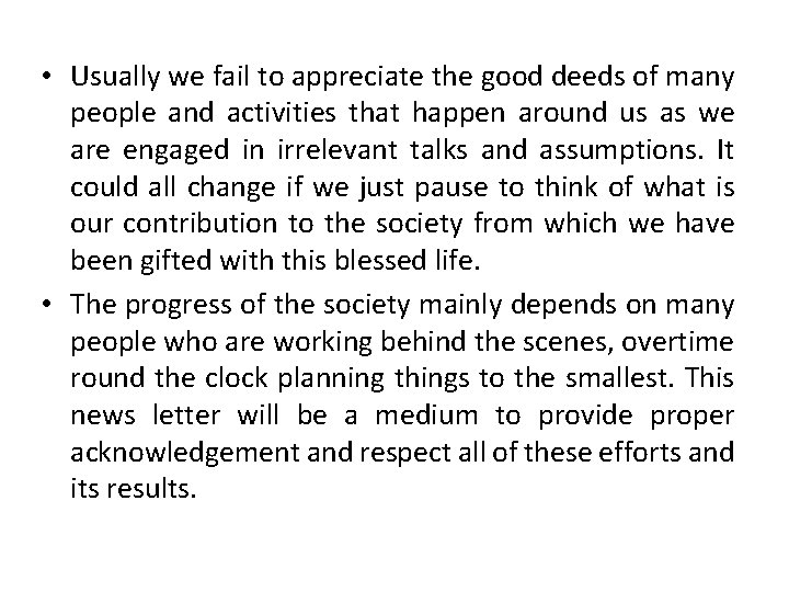  • Usually we fail to appreciate the good deeds of many people and