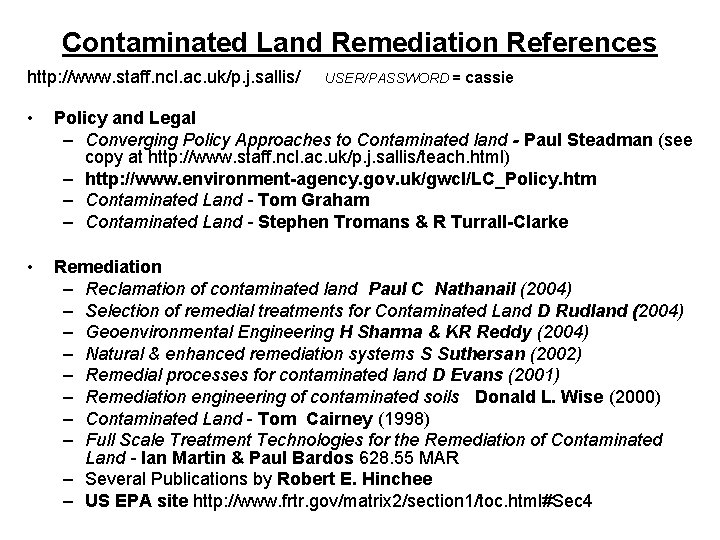 Contaminated Land Remediation References http: //www. staff. ncl. ac. uk/p. j. sallis/ USER/PASSWORD =