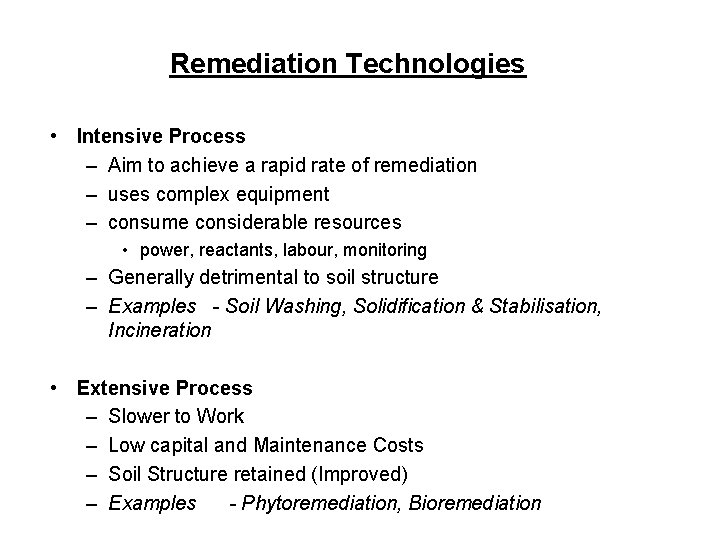 Remediation Technologies • Intensive Process – Aim to achieve a rapid rate of remediation