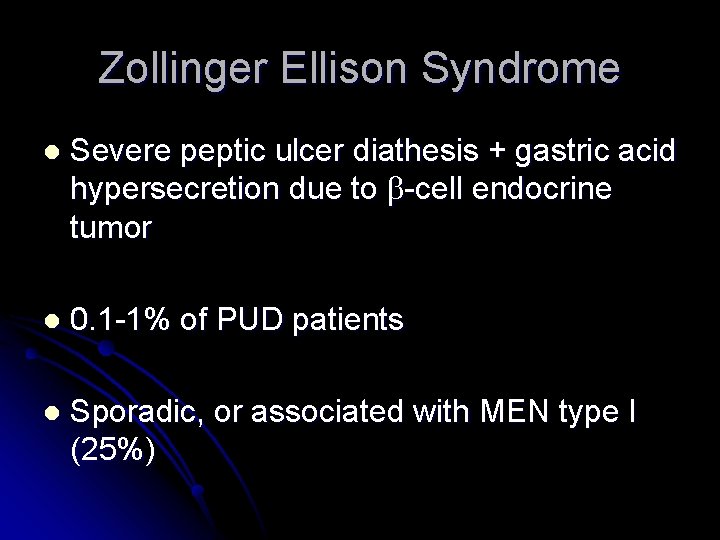 Zollinger Ellison Syndrome l Severe peptic ulcer diathesis + gastric acid hypersecretion due to