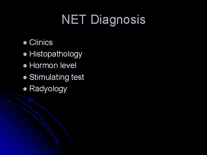 NET Diagnosis l Clinics l Histopathology l Hormon level l Stimulating test l Radyology