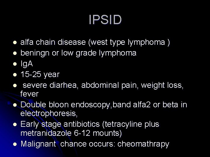 IPSID l l l l alfa chain disease (west type lymphoma ) beningn or