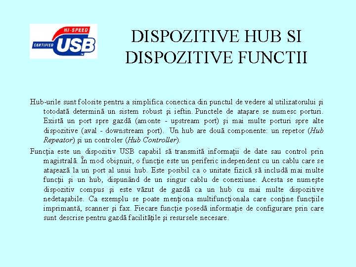 DISPOZITIVE HUB SI DISPOZITIVE FUNCTII Hub-urile sunt folosite pentru a simplifica conectica din punctul