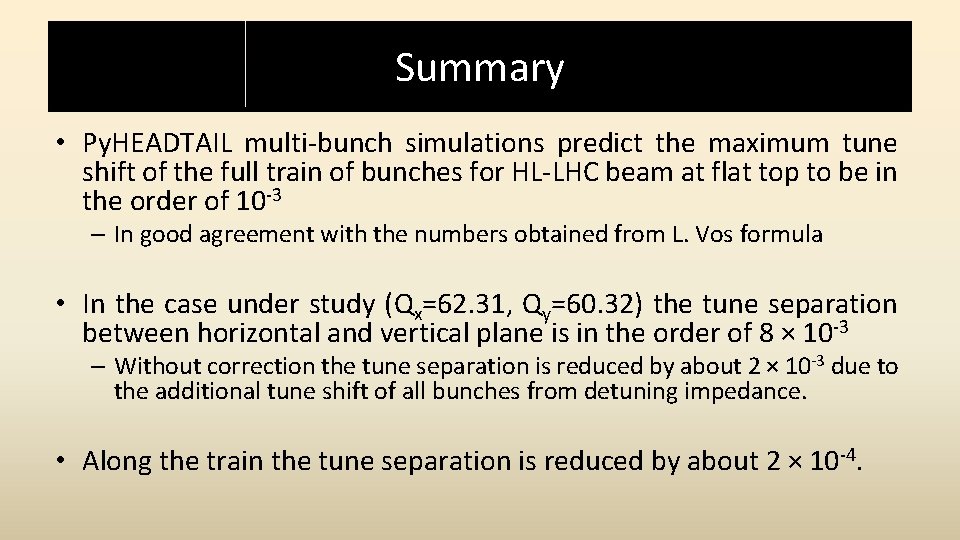 Summary • Py. HEADTAIL multi-bunch simulations predict the maximum tune shift of the full