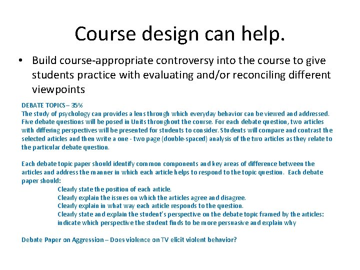 Course design can help. • Build course-appropriate controversy into the course to give students