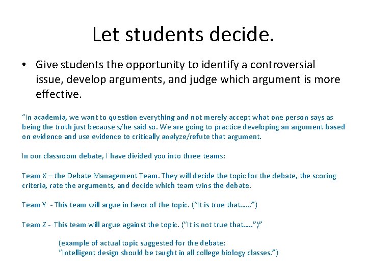Let students decide. • Give students the opportunity to identify a controversial issue, develop