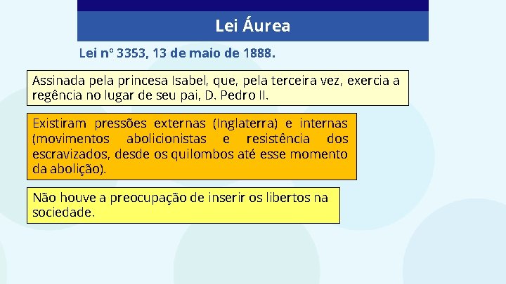 Lei Áurea Lei nº 3353, 13 de maio de 1888. Assinada pela princesa Isabel,