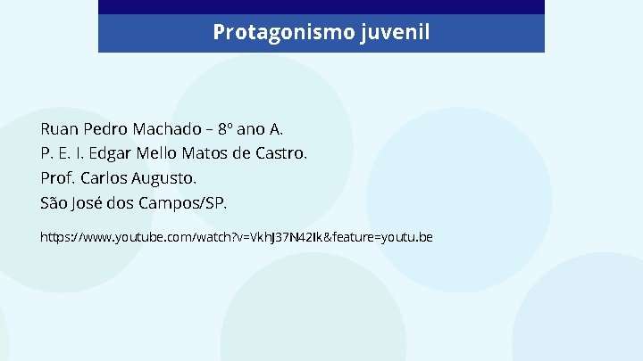 Protagonismo juvenil Ruan Pedro Machado – 8º ano A. P. E. I. Edgar Mello