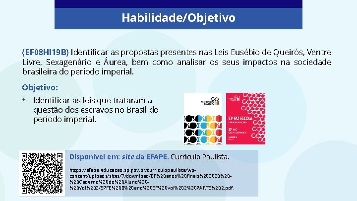 Habilidade/Objetivo (EF 08 HI 19 B) Identificar as propostas presentes nas Leis Eusébio de