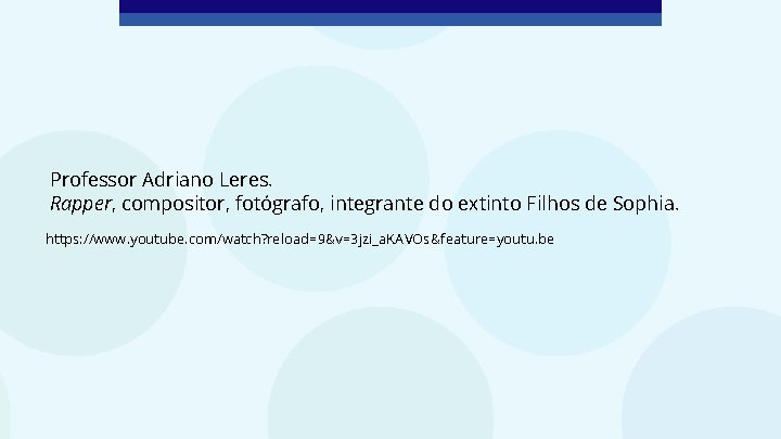 Professor Adriano Leres. Rapper, compositor, fotógrafo, integrante do extinto Filhos de Sophia. https: //www.