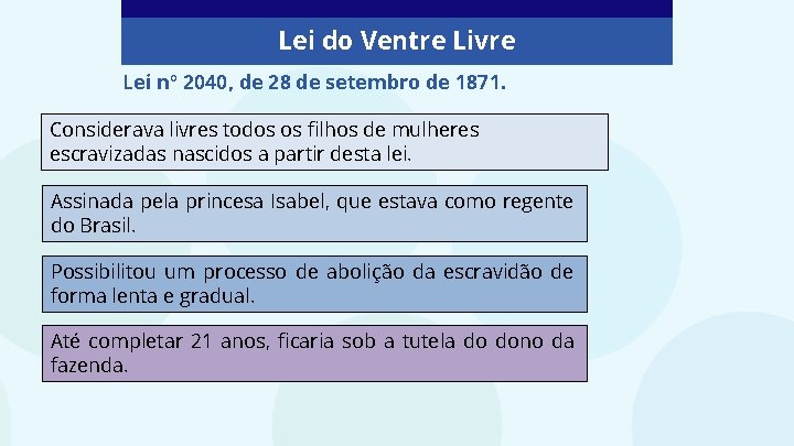 Lei do Ventre Livre Lei nº 2040, de 28 de setembro de 1871. Considerava