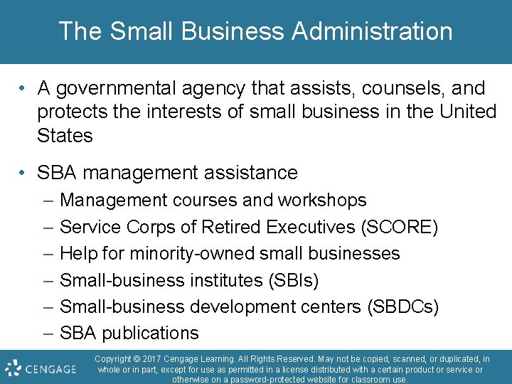 The Small Business Administration • A governmental agency that assists, counsels, and protects the