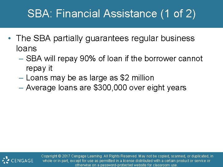 SBA: Financial Assistance (1 of 2) • The SBA partially guarantees regular business loans