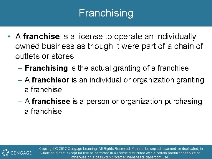 Franchising • A franchise is a license to operate an individually owned business as