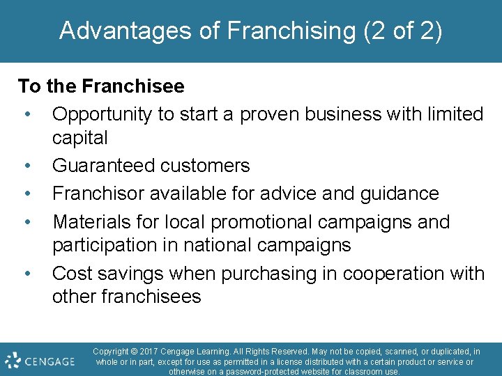 Advantages of Franchising (2 of 2) To the Franchisee • Opportunity to start a