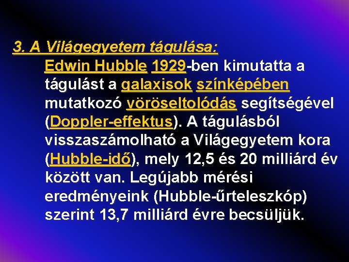 3. A Világegyetem tágulása: Edwin Hubble 1929 -ben kimutatta a tágulást a galaxisok színképében