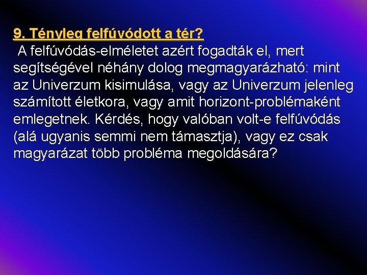 9. Tényleg felfúvódott a tér? A felfúvódás-elméletet azért fogadták el, mert segítségével néhány dolog