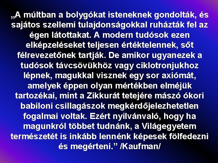 „A múltban a bolygókat isteneknek gondolták, és sajátos szellemi tulajdonságokkal ruházták fel az égen