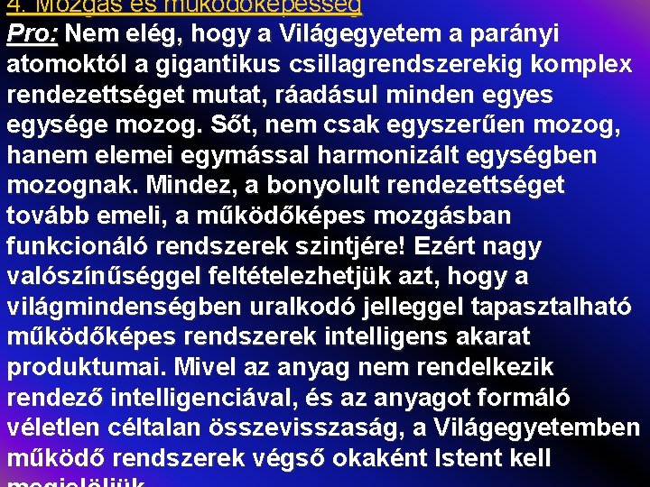 4. Mozgás és működőképesség Pro: Nem elég, hogy a Világegyetem a parányi atomoktól a