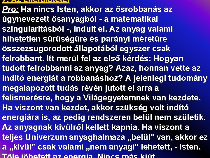 7. Az energiatétel Pro: Ha nincs Isten, akkor az ősrobbanás az úgynevezett ősanyagból -