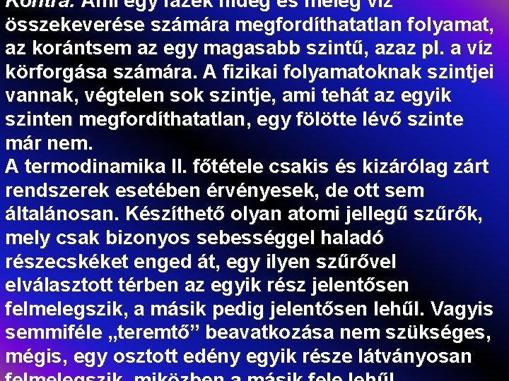 Kontra: Ami egy fazék hideg és meleg víz összekeverése számára megfordíthatatlan folyamat, az korántsem