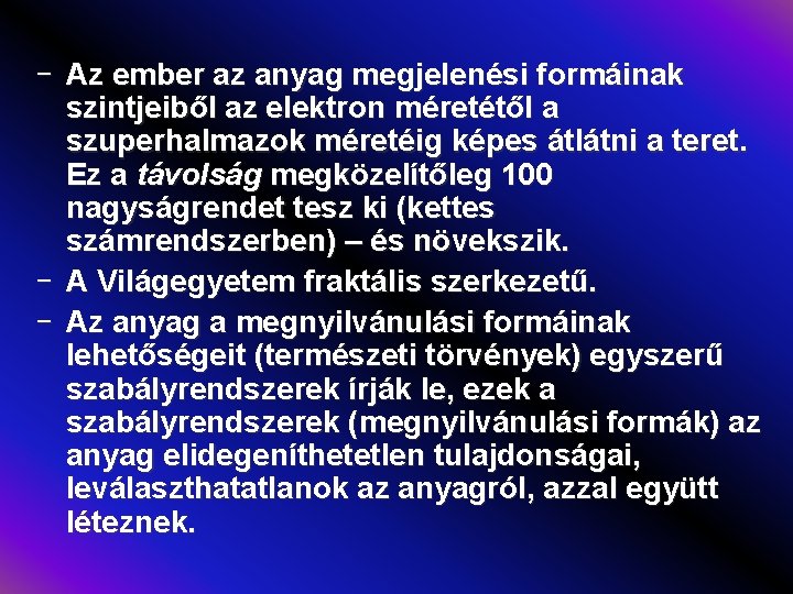 - Az ember az anyag megjelenési formáinak szintjeiből az elektron méretétől a szuperhalmazok méretéig