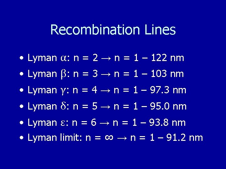 Recombination Lines • Lyman α: n = 2 → n = 1 – 122