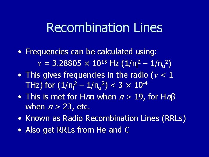 Recombination Lines • Frequencies can be calculated using: ν = 3. 28805 × 1015