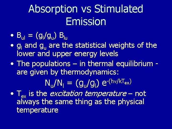 Absorption vs Stimulated Emission • Bul = (gl/gu) Blu • gl and gu are