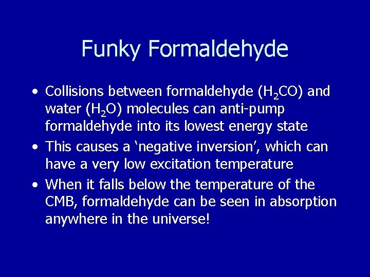 Funky Formaldehyde • Collisions between formaldehyde (H 2 CO) and water (H 2 O)