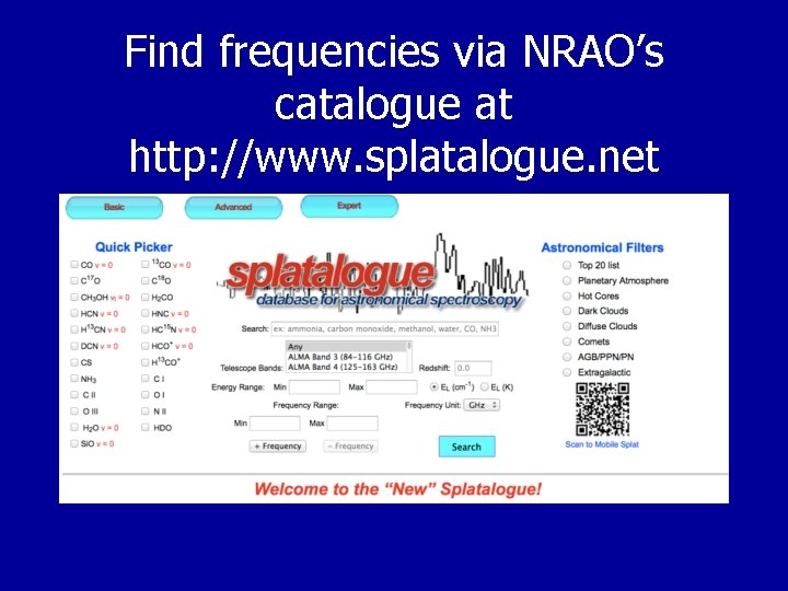 Find frequencies via NRAO’s catalogue at http: //www. splatalogue. net 