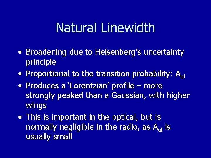 Natural Linewidth • Broadening due to Heisenberg’s uncertainty principle • Proportional to the transition