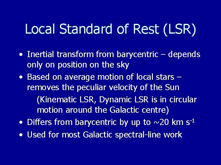 Local Standard of Rest (LSR) • Inertial transform from barycentric – depends only on