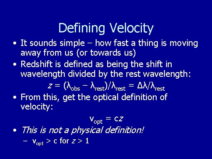 Defining Velocity • It sounds simple – how fast a thing is moving away