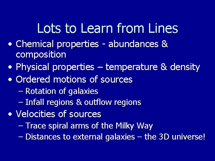 Lots to Learn from Lines • Chemical properties - abundances & composition • Physical