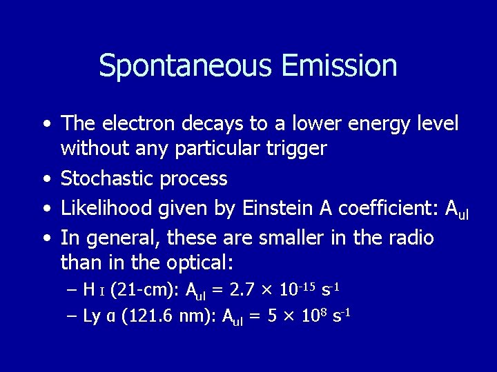 Spontaneous Emission • The electron decays to a lower energy level without any particular