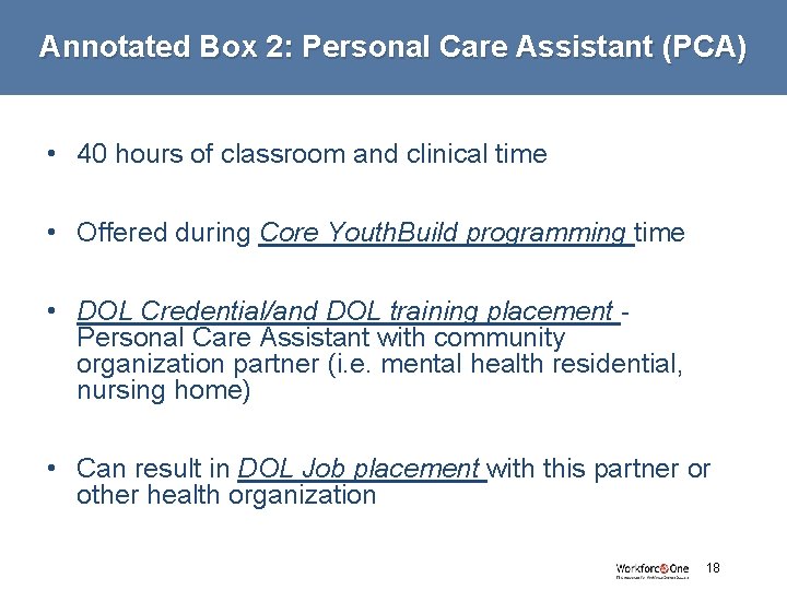 Annotated Box 2: Personal Care Assistant (PCA) • 40 hours of classroom and clinical