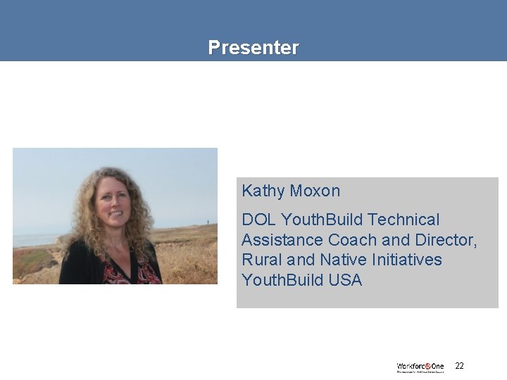 Presenter Kathy Moxon DOL Youth. Build Technical Assistance Coach and Director, Rural and Native