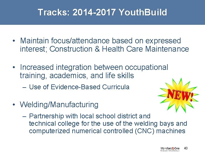 Tracks: 2014 -2017 Youth. Build • Maintain focus/attendance based on expressed interest; Construction &