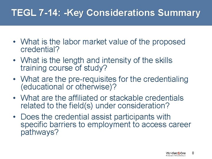 TEGL 7 -14: -Key Considerations Summary • What is the labor market value of