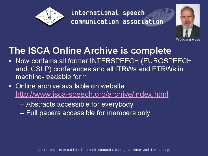 Wolfgang Hess The ISCA Online Archive is complete • Now contains all former INTERSPEECH