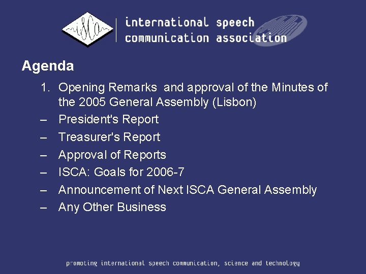 Agenda 1. Opening Remarks and approval of the Minutes of the 2005 General Assembly