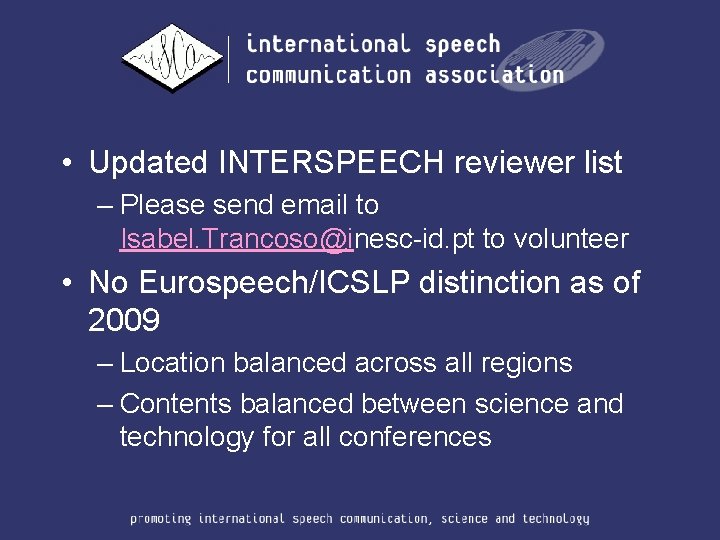  • Updated INTERSPEECH reviewer list – Please send email to Isabel. Trancoso@inesc-id. pt