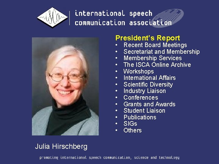 President’s Report • • • • Julia Hirschberg Recent Board Meetings Secretariat and Membership
