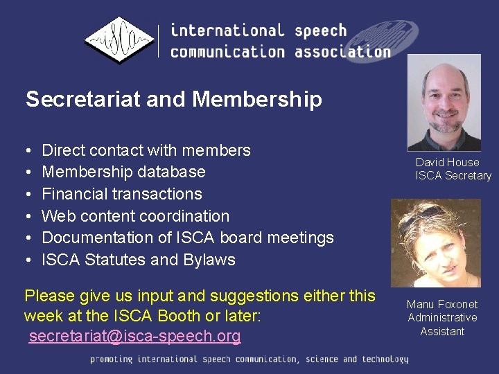 Secretariat and Membership • • • Direct contact with members Membership database Financial transactions
