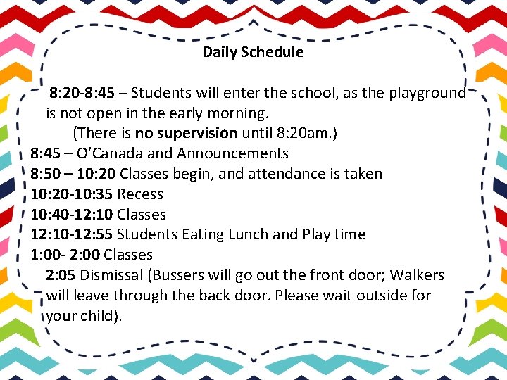 Daily Schedule 8: 20 -8: 45 – Students will enter the school, as the